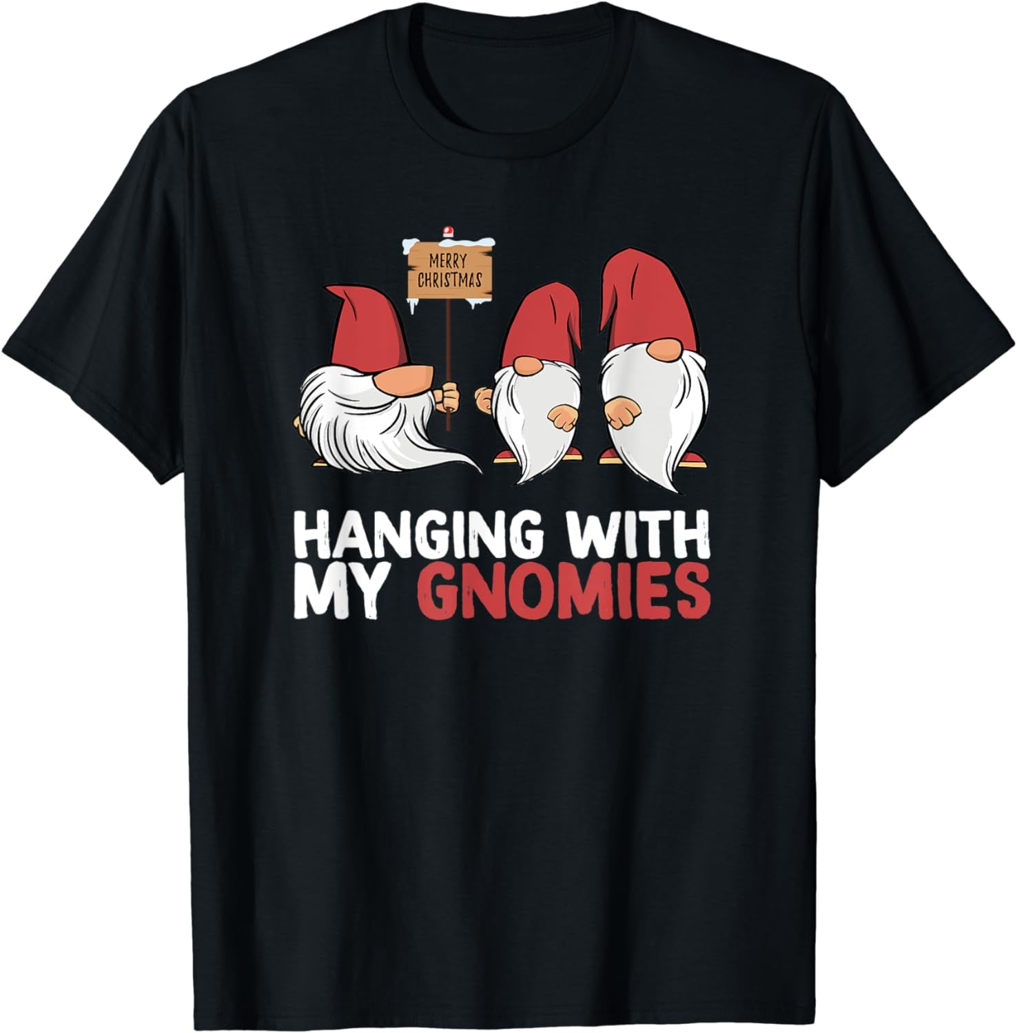 Funny Christmas Hanging with My Gnomies Merry Christmas Eve T-Shirt